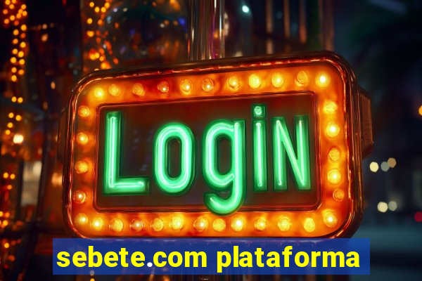 sebete.com plataforma